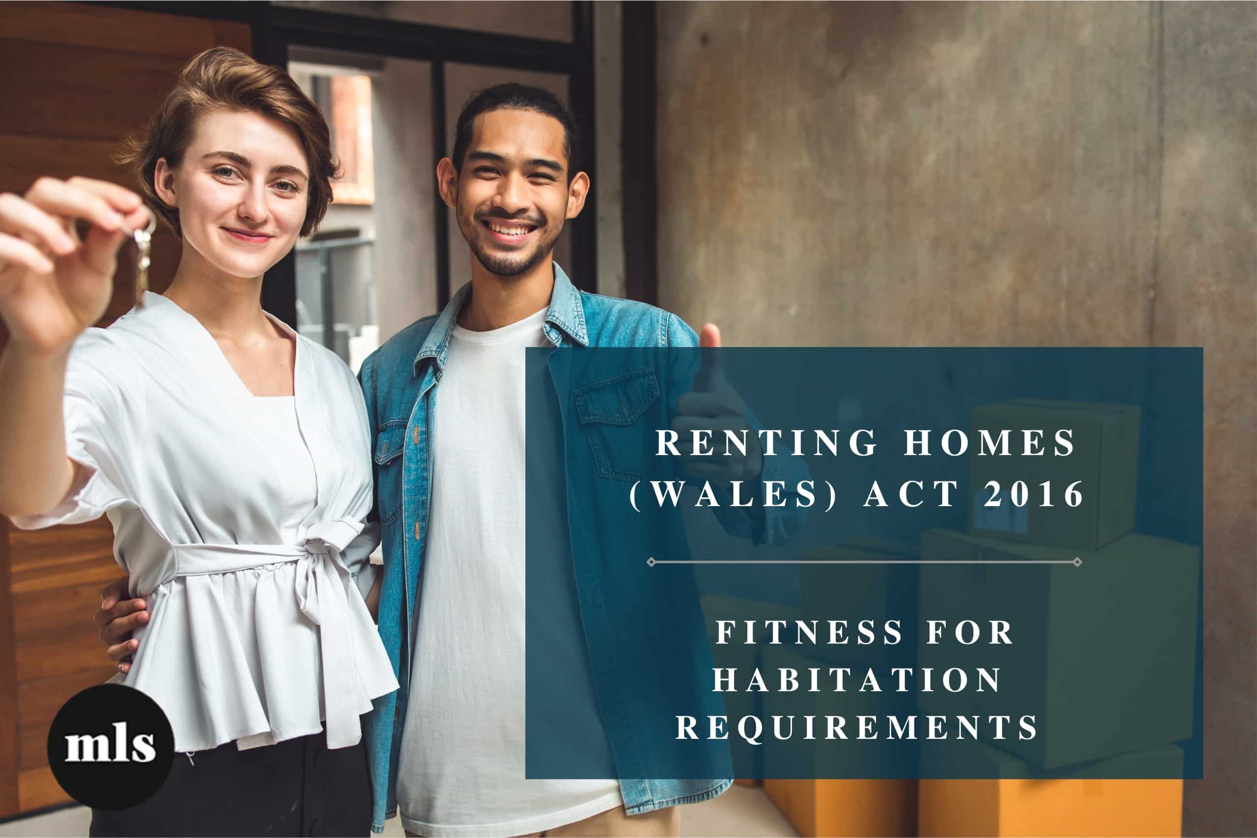 RENTING HOMES (WALES) ACT 2016 – FITNESS FOR HABITATION REQUIREMENTS